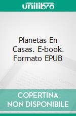 Planetas En Casas. E-book. Formato EPUB ebook di Alejandra Jiménez