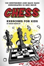 100 Smothered and Back Rank Checkmates in One MoveChess Exercises for Kids. E-book. Formato EPUB ebook