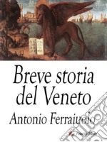 Breve storia del Veneto. E-book. Formato EPUB ebook