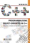 Programmazione Object-Oriented in C++. E-book. Formato PDF ebook di Marco Bertini