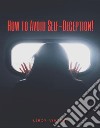 How to Avoid Self-Deception!. E-book. Formato EPUB ebook