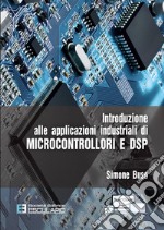 Introduzione alle applicazioni industriali di Microcontrollori e DSP. E-book. Formato PDF ebook