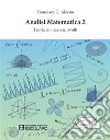 Analisi Matematica 2. Teoria con esercizi svolti. E-book. Formato PDF ebook