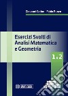 Esercizi svolti di Analisi Matematica e Geometria 1 e 2. E-book. Formato PDF ebook di Fabio Punzo