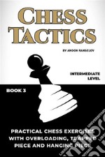 Practical Chess Exercises with Overloading, Trapped Piece and Hanging PieceChess Tactics. E-book. Formato EPUB ebook