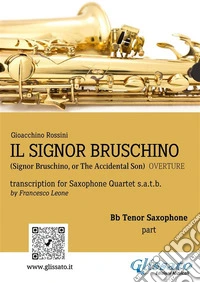 Il Signor Bruschino for Saxophone Quartet (Bb Tenor part)Overture. E-book. Formato PDF ebook