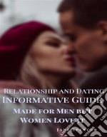 Relationship and Dating Informative GuideMade for Men but Women Love it. E-book. Formato EPUB