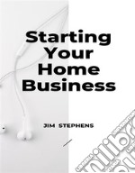 Starting Your Home Business. E-book. Formato EPUB ebook