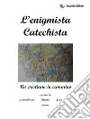 L&apos;enigmista catechistaUn cristiano in cammino. E-book. Formato EPUB ebook