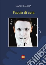 Faccia da cera. E-book. Formato EPUB