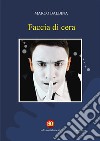 Faccia da cera. E-book. Formato EPUB ebook