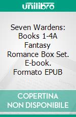 Seven Wardens: Books 1-4A Fantasy Romance Box Set. E-book. Formato EPUB ebook di Laura Greenwood