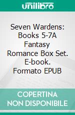 Seven Wardens: Books 5-7A Fantasy Romance Box Set. E-book. Formato EPUB ebook di Laura Greenwood