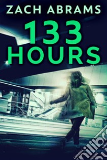 133 Hours. E-book. Formato EPUB ebook di Abrams Zach