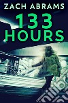 133 Hours. E-book. Formato EPUB ebook di Abrams Zach