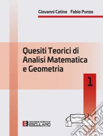 Quesiti teorici di Analisi Matematica e Geometria 1. E-book. Formato PDF ebook di Giovanni Catino