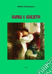 Romeo e Giulietta. E-book. Formato EPUB ebook di William Shakespeare