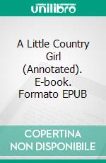 A Little Country Girl (Annotated). E-book. Formato EPUB ebook