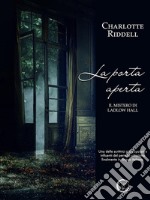 La porta apertaIl mistero di Ladlow Hall. E-book. Formato EPUB ebook