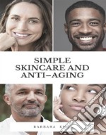 Simple Skincare and Anti–Aging. E-book. Formato EPUB