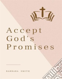 Accept God's Promises. E-book. Formato EPUB ebook di Barbara Smith