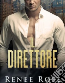 Il DirettoreLa bratva di Chicago #2. E-book. Formato EPUB ebook di Renee Rose