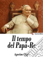 Il tempo del Papa-ReDiario del principe don Agostino Chigi dall&apos;anno 1830 al 1855. E-book. Formato EPUB ebook