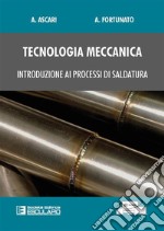 Tecnologia Meccanica. Introduzione ai processi di saldatura. E-book. Formato PDF