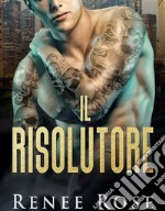 Il risolutoreLa bratva di Chicago Vol. 3. E-book. Formato EPUB ebook