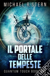 Il Portale delle Tempeste. E-book. Formato EPUB ebook di Michael R. Stern