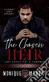 The Chosen HeirA Steamy Mafia Romance. E-book. Formato EPUB ebook