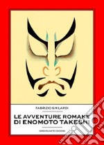 Le avventure romane di Enomoto Takeshi. E-book. Formato EPUB ebook