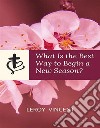 What Is the Best Way to Begin a New Season?. E-book. Formato EPUB ebook