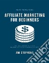 Affiliate Marketing for BeginnersYou Will Never Succeed Unless You Take The Opportunity. E-book. Formato EPUB ebook