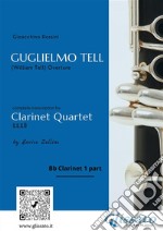 (Bb Clarinet 1) Guglielmo Tell for Clarinet QuartetWilliam Tell - Overture. E-book. Formato PDF ebook