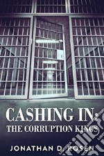 Cashing InThe Corruption Kings. E-book. Formato EPUB ebook