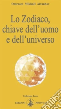 Lo Zodiaco, chiave dell'uomo e dell'universo. E-book. Formato EPUB ebook