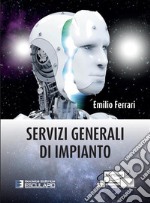 Servizi Generali di Impianto. E-book. Formato PDF ebook