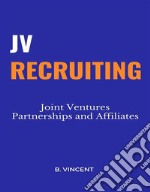 JV RecruitingJoint Ventures Partnerships and Affiliates. E-book. Formato EPUB ebook