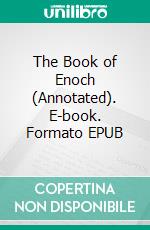 The Book of Enoch (Annotated). E-book. Formato EPUB ebook di anonymous