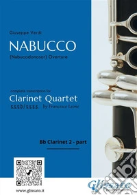 Clarinet 2 part of "Nabucco" overture for Clarinet Quartetfor intermediate clarinet player. E-book. Formato EPUB ebook