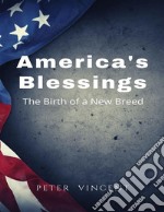 America&apos;s BlessingsThe Birth of a New Breed. E-book. Formato EPUB ebook