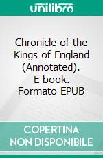 Chronicle of the Kings of England (Annotated). E-book. Formato EPUB