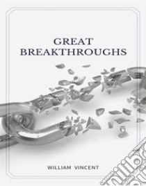 Great Breakthroughs. E-book. Formato EPUB ebook di William Vincent