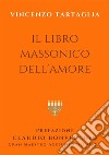 Il libro massonico dell'Amore. E-book. Formato EPUB ebook di Vincenzo Tartaglia