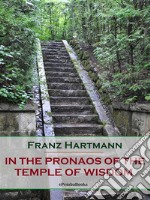 In the Pronaos of the Temple of Wisdom (Annotated). E-book. Formato EPUB ebook