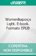 Women&apos;s Light. E-book. Formato EPUB ebook