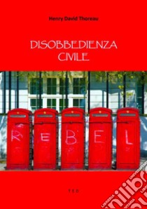 Disobbedienza Civile. E-book. Formato EPUB ebook di Henry David Thoreau