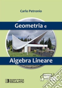 Geometria e Algebra Lineare. E-book. Formato PDF ebook di Carlo Petronio