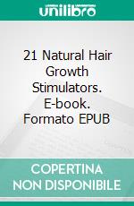 21 Natural Hair Growth Stimulators. E-book. Formato EPUB ebook